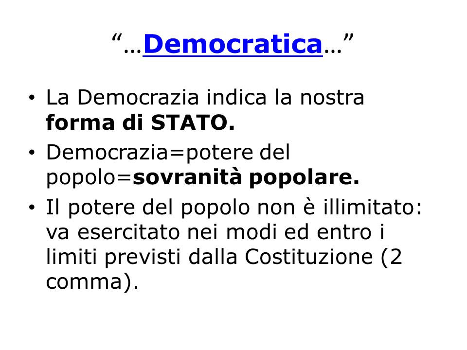 …Democratica… La Democrazia indica la nostra forma di STATO.