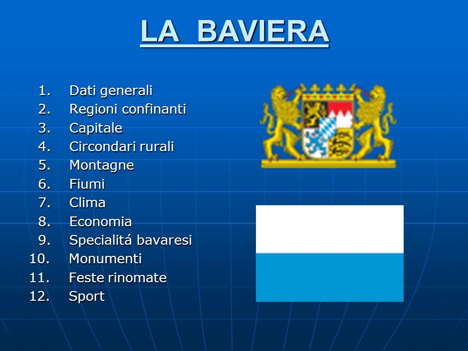 LA BAVIERA 1. Dati generali 2. Regioni confinanti 3. Capitale