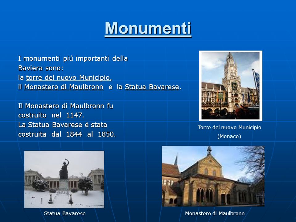 Monumenti I monumenti piú importanti della Baviera sono:
