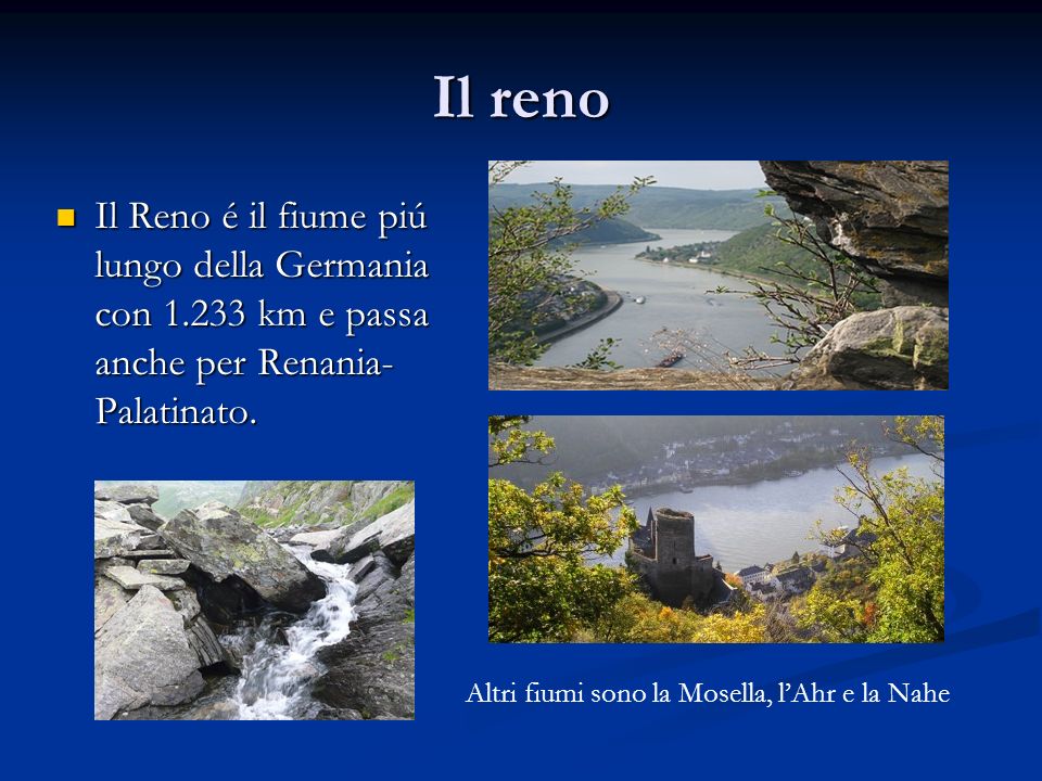 Il reno Il Reno é il fiume piú lungo della Germania con km e passa anche per Renania-Palatinato.