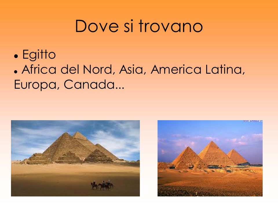 Dove si trovano Egitto. Africa del Nord, Asia, America Latina, Europa, Canada... In Egitto, ci sono circa 80 piramidi conosciute.