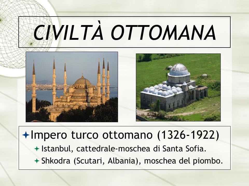 CIVILTÀ OTTOMANA Impero turco ottomano ( )