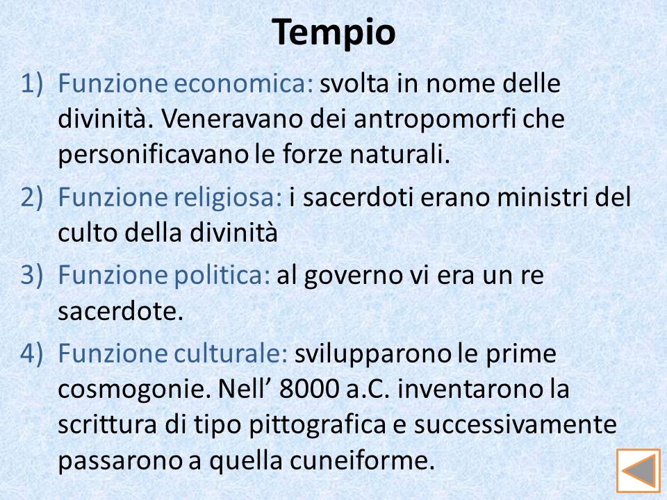 Tempio Funzione economica: svolta in nome delle divinità. Veneravano dei antropomorfi che personificavano le forze naturali.