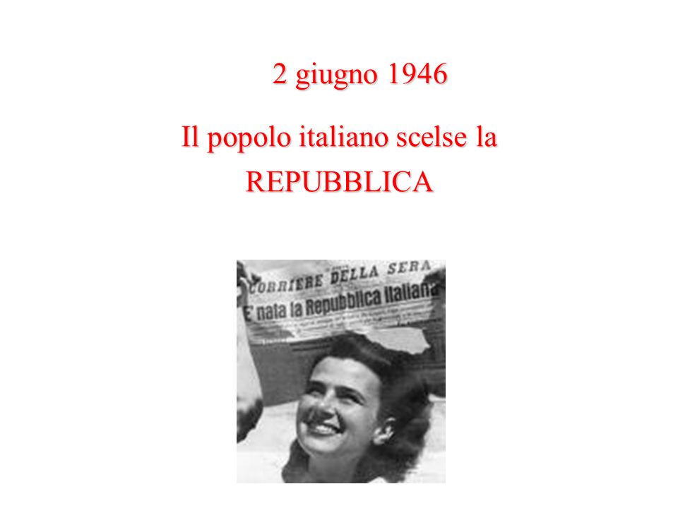 Il popolo italiano scelse la REPUBBLICA