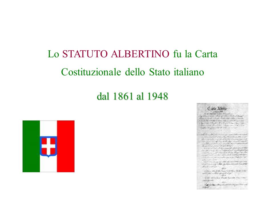 Lo STATUTO ALBERTINO fu la Carta Costituzionale dello Stato italiano
