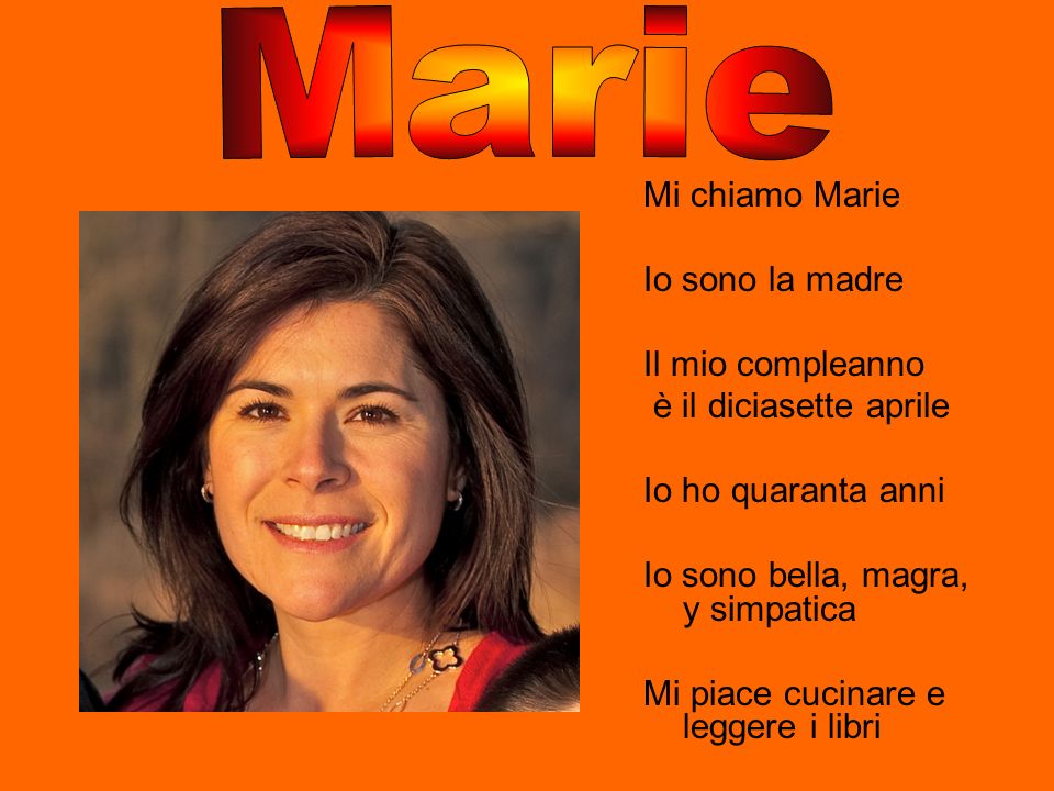 Marie Mi chiamo Marie Io sono la madre Il mio compleanno