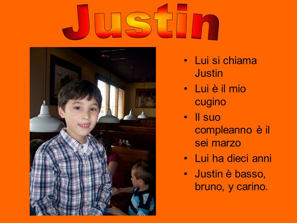 Justin Lui si chiama Justin Lui è il mio cugino