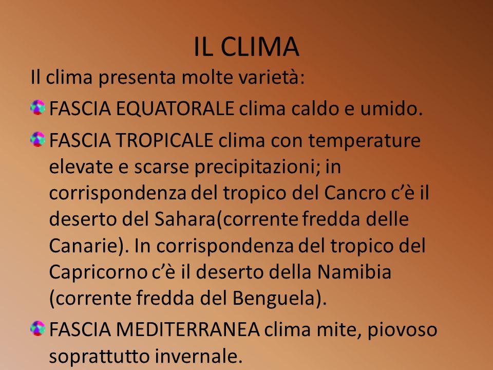 IL CLIMA Il clima presenta molte varietà: