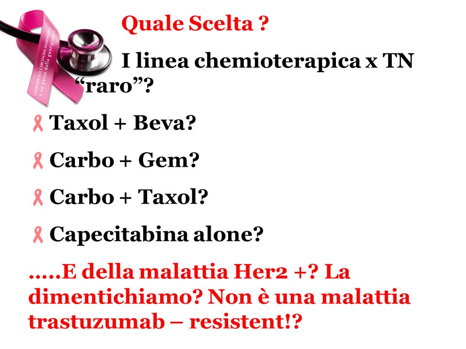 Quale Scelta I linea chemioterapica x TN raro Taxol + Beva Carbo + Gem Carbo + Taxol