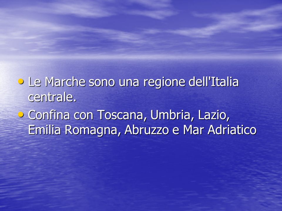 Le Marche sono una regione dell Italia centrale.