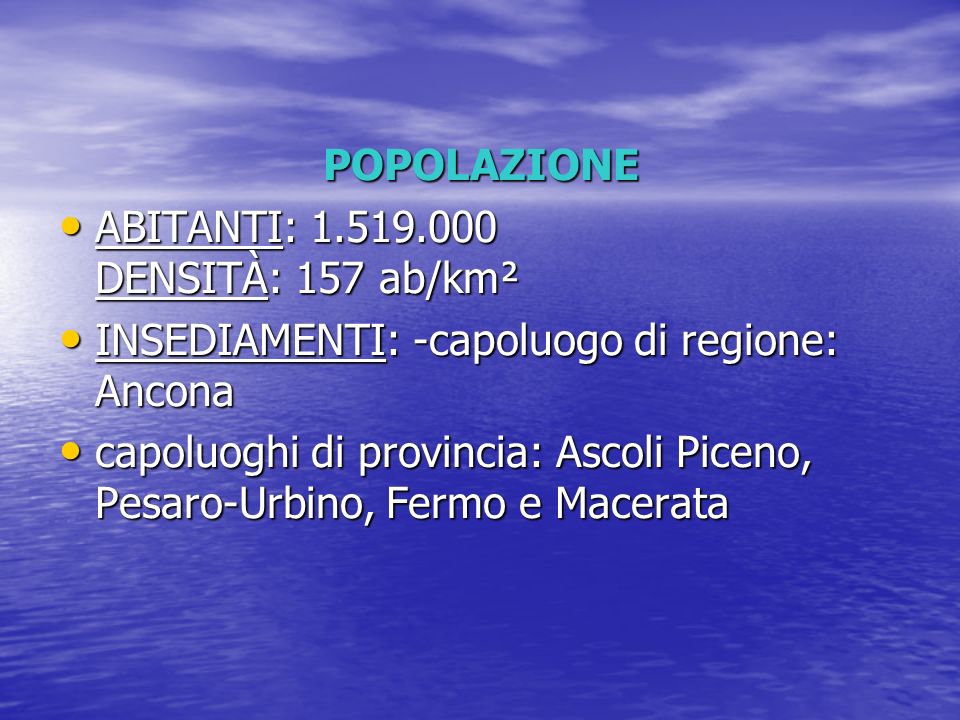 POPOLAZIONE ABITANTI: DENSITÀ: 157 ab/km². INSEDIAMENTI: -capoluogo di regione: Ancona.