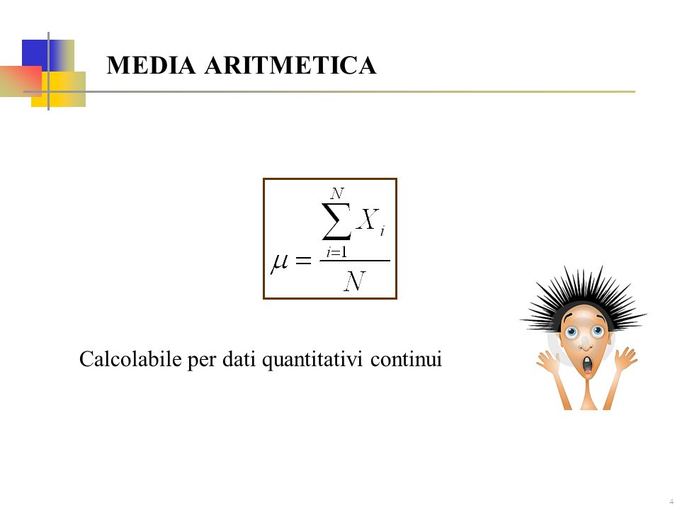 MEDIA ARITMETICA Calcolabile per dati quantitativi continui