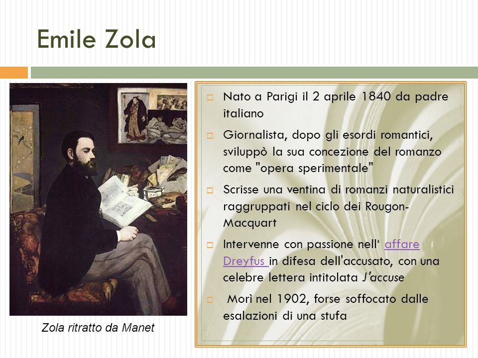 Emile Zola Nato a Parigi il 2 aprile 1840 da padre italiano