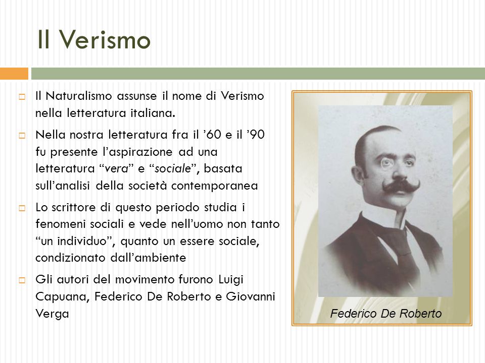 Il Verismo Il Naturalismo assunse il nome di Verismo nella letteratura italiana.