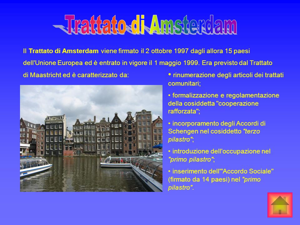 Trattato di Amsterdam Il Trattato di Amsterdam viene firmato il 2 ottobre 1997 dagli allora 15 paesi.
