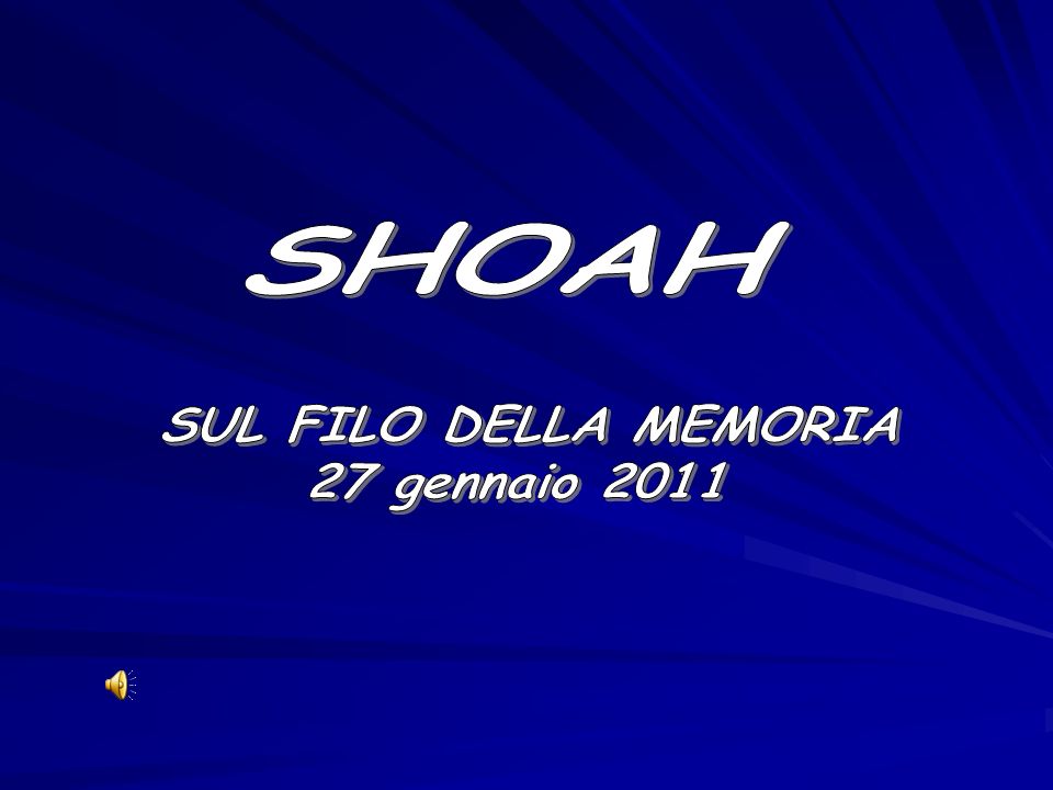 SHOAH SUL FILO DELLA MEMORIA 27 gennaio 2011