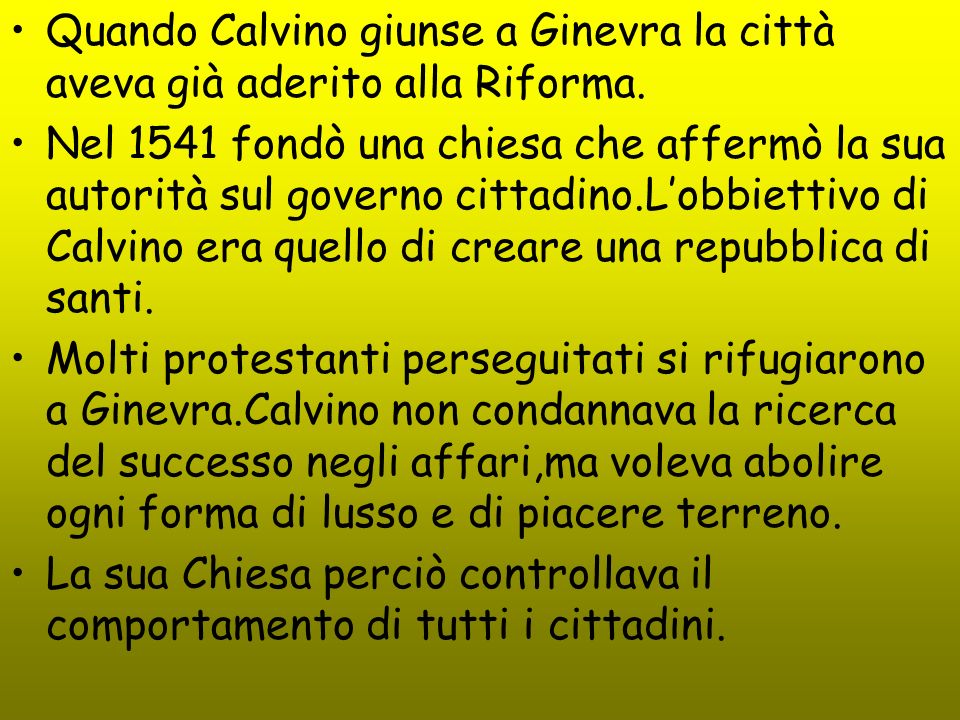 Quando Calvino giunse a Ginevra la città aveva già aderito alla Riforma.