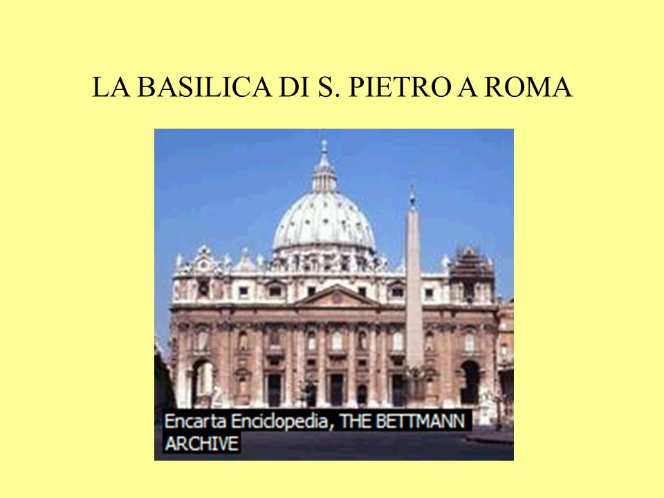 LA BASILICA DI S. PIETRO A ROMA