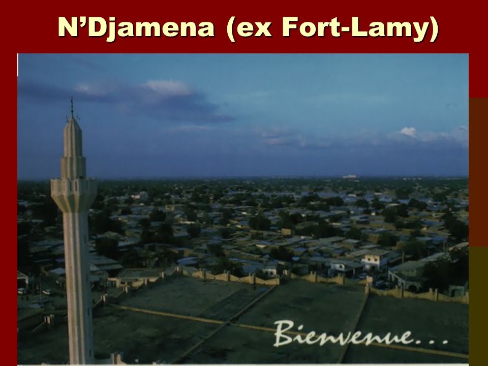 N’Djamena (ex Fort-Lamy)