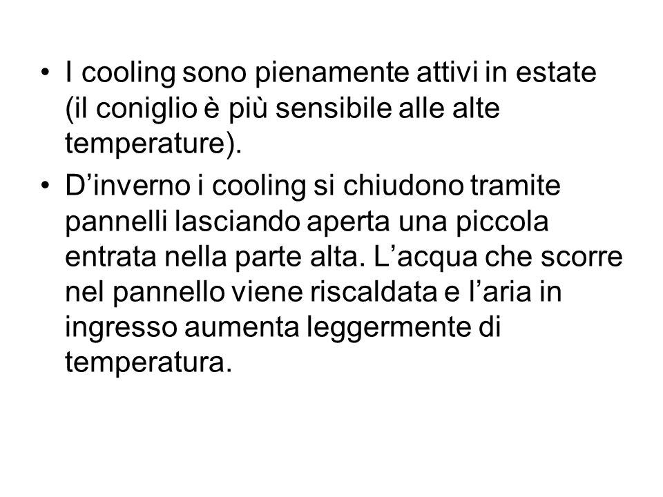 I cooling sono pienamente attivi in estate (il coniglio è più sensibile alle alte temperature).