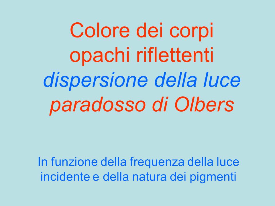 Colore dei corpi opachi riflettenti dispersione della luce paradosso di Olbers