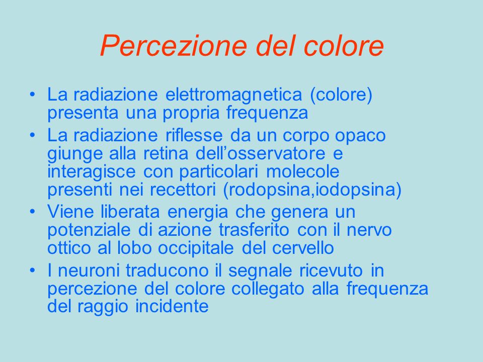 Percezione del colore La radiazione elettromagnetica (colore) presenta una propria frequenza.