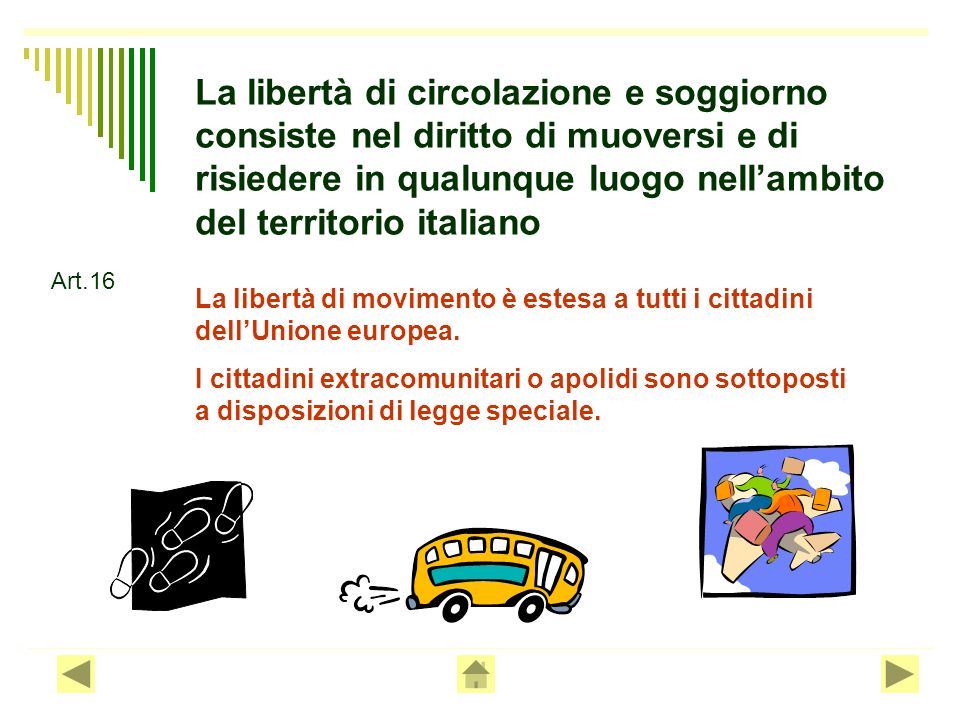 La libertà di circolazione e soggiorno consiste nel diritto di muoversi e di risiedere in qualunque luogo nell’ambito del territorio italiano