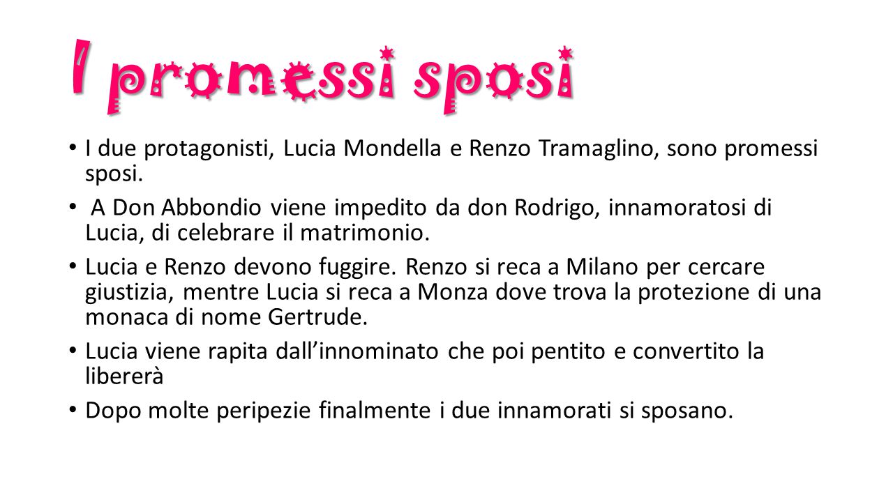I promessi sposi I due protagonisti, Lucia Mondella e Renzo Tramaglino, sono promessi sposi.