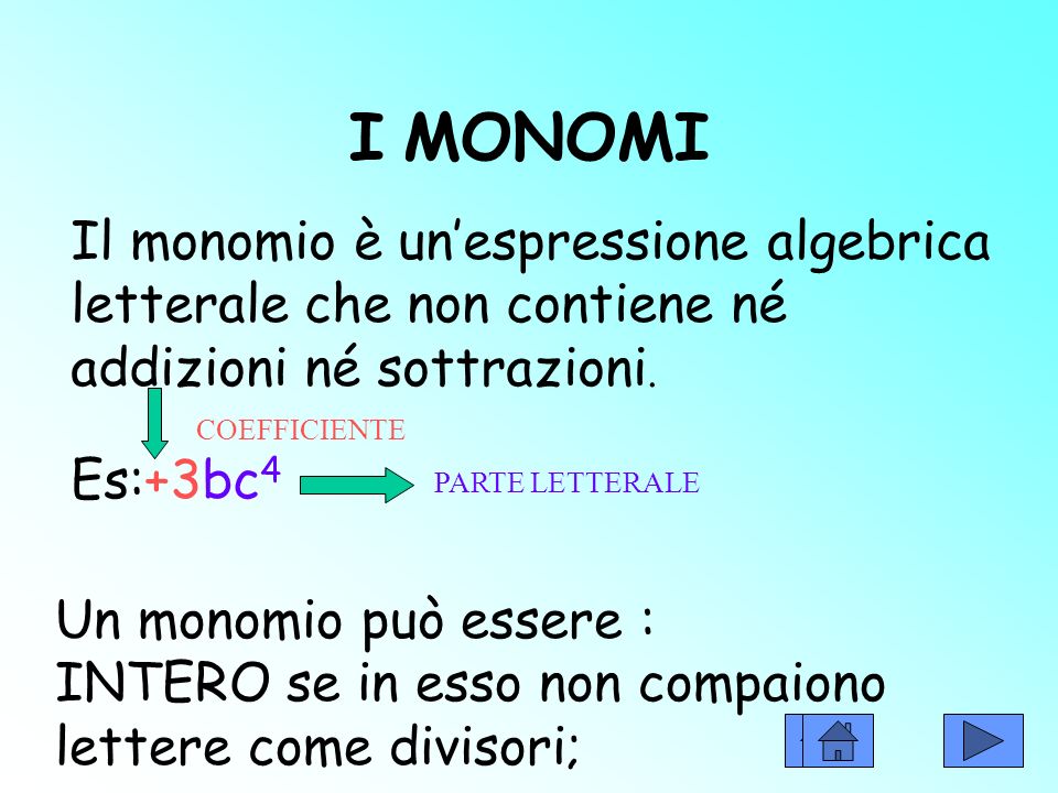 I MONOMI Il monomio è un’espressione algebrica letterale che non contiene né addizioni né sottrazioni.