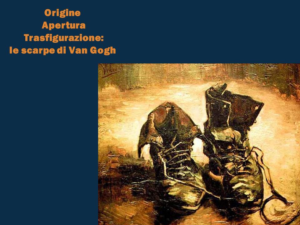 Origine Apertura Trasfigurazione: le scarpe di Van Gogh