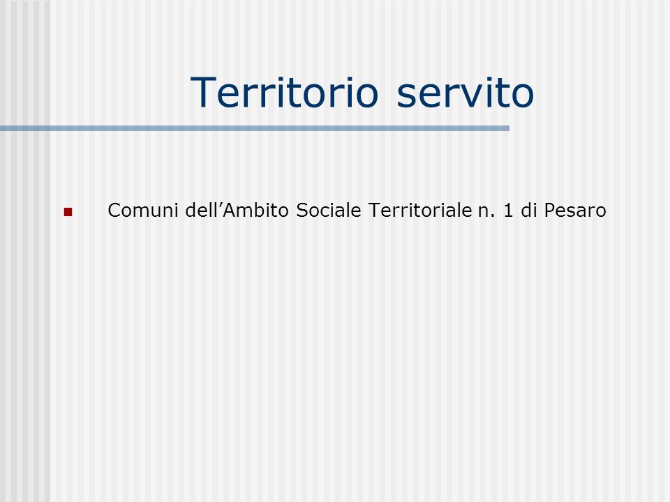 Territorio servito Comuni dell’Ambito Sociale Territoriale n. 1 di Pesaro