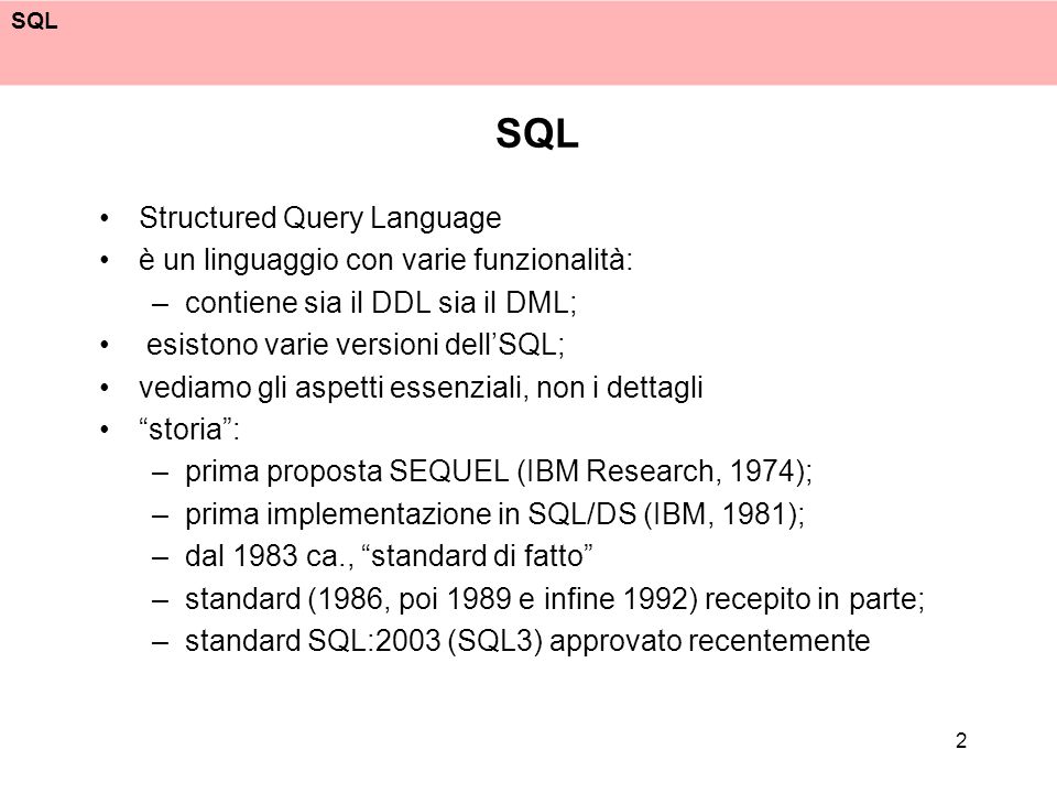 SQL Structured Query Language è un linguaggio con varie funzionalità: