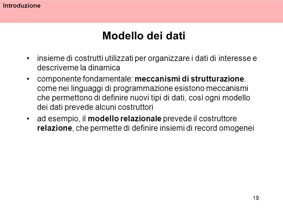 Modello dei dati insieme di costrutti utilizzati per organizzare i dati di interesse e descriverne la dinamica.