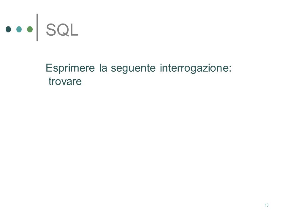 SQL Esprimere la seguente interrogazione: trovare