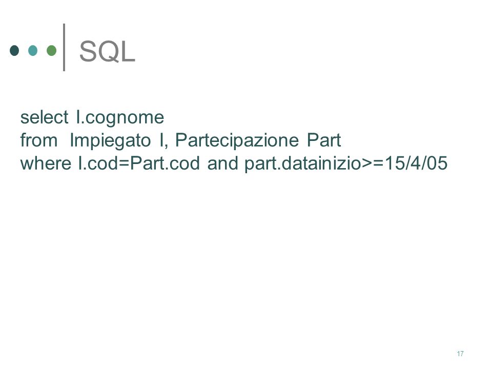 SQL select I.cognome from Impiegato I, Partecipazione Part