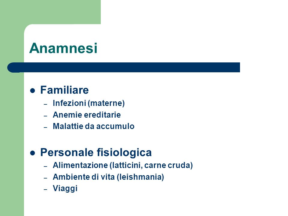 Anamnesi Familiare Personale fisiologica Infezioni (materne)