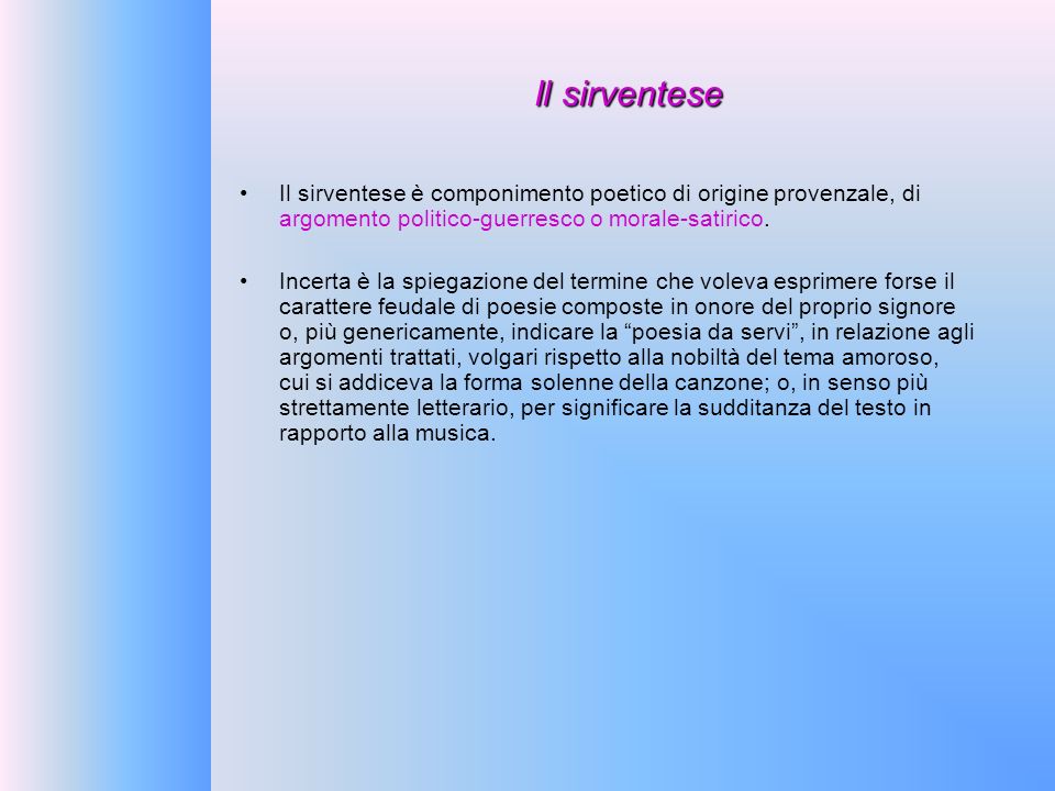 Il sirventese Il sirventese è componimento poetico di origine provenzale, di argomento politico-guerresco o morale-satirico.