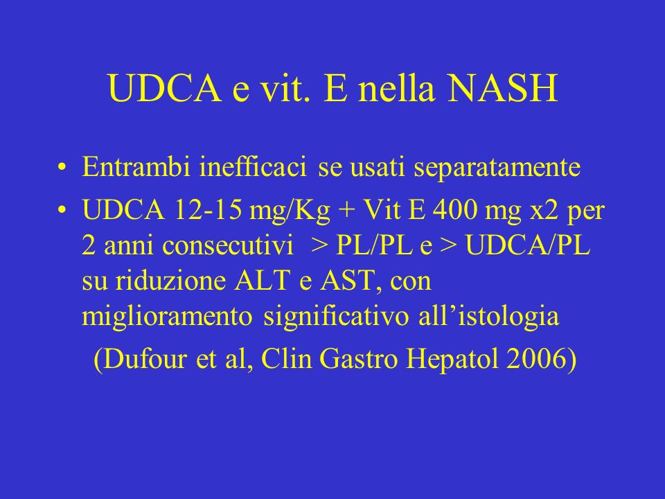 UDCA e vit. E nella NASH Entrambi inefficaci se usati separatamente