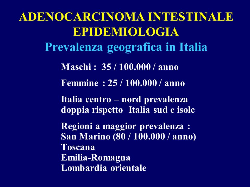 ADENOCARCINOMA INTESTINALE EPIDEMIOLOGIA Prevalenza geografica in Italia