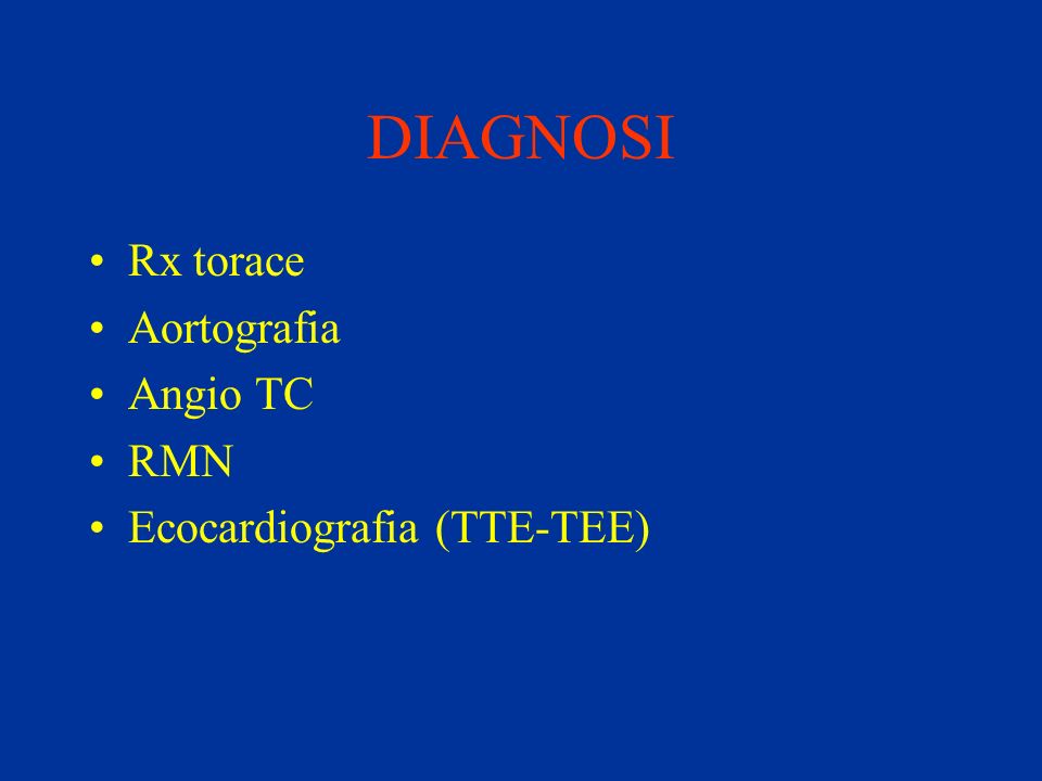DIAGNOSI Rx torace Aortografia Angio TC RMN Ecocardiografia (TTE-TEE)