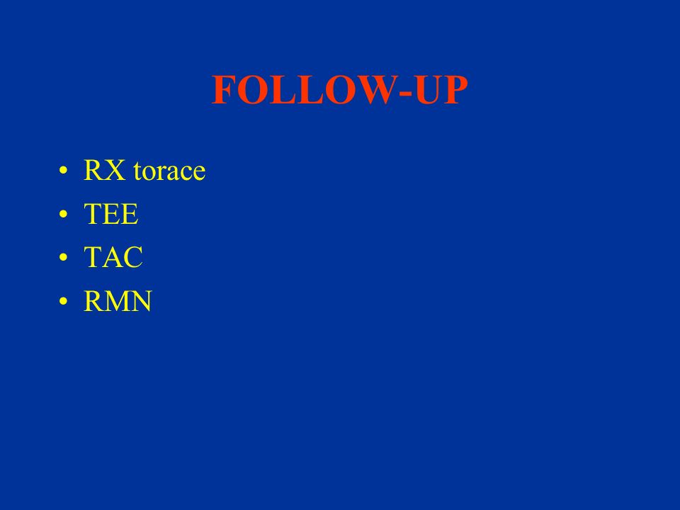 FOLLOW-UP RX torace TEE TAC RMN