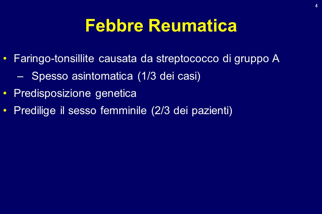 Febbre Reumatica Faringo-tonsillite causata da streptococco di gruppo A. Spesso asintomatica (1/3 dei casi)