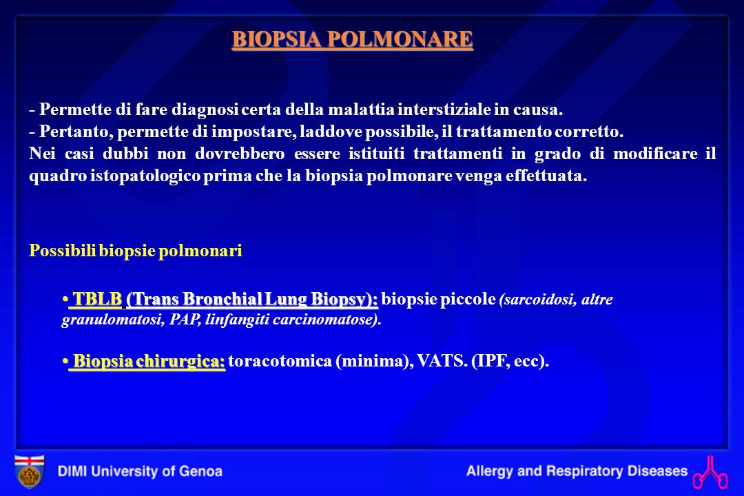 BIOPSIA POLMONARE - Permette di fare diagnosi certa della malattia interstiziale in causa.