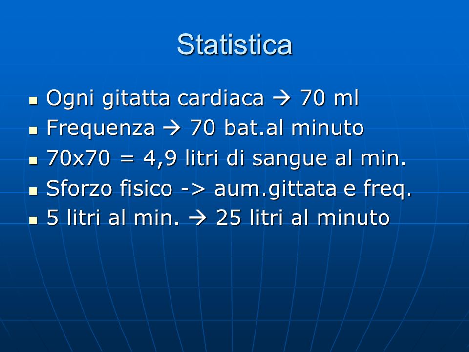 Statistica Ogni gitatta cardiaca  70 ml Frequenza  70 bat.al minuto