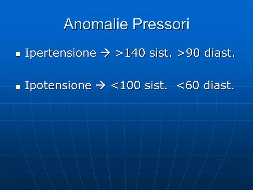 Anomalie Pressori Ipertensione  >140 sist. >90 diast.