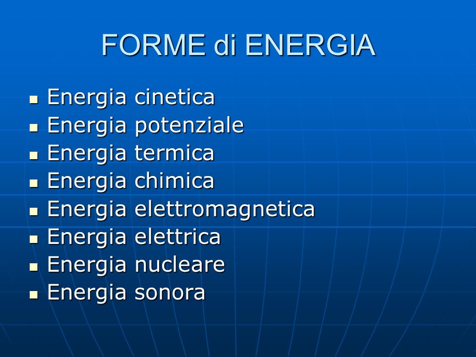 FORME di ENERGIA Energia cinetica Energia potenziale Energia termica