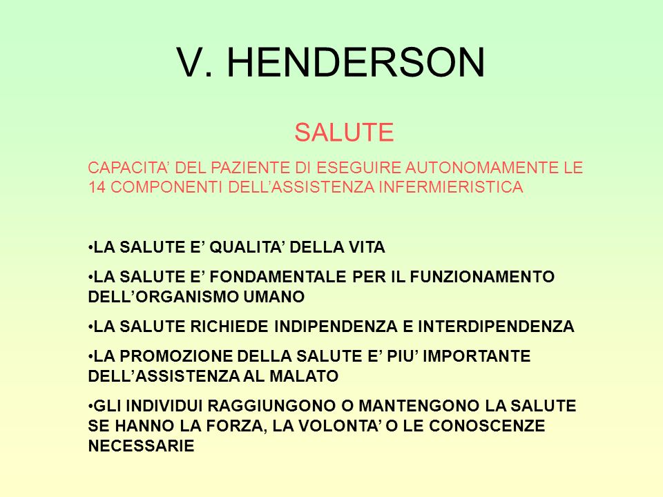 V. HENDERSON SALUTE. CAPACITA’ DEL PAZIENTE DI ESEGUIRE AUTONOMAMENTE LE 14 COMPONENTI DELL’ASSISTENZA INFERMIERISTICA.
