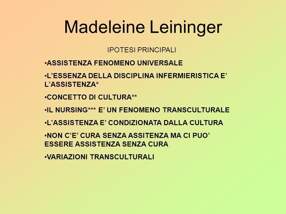 Madeleine Leininger IPOTESI PRINCIPALI ASSISTENZA FENOMENO UNIVERSALE
