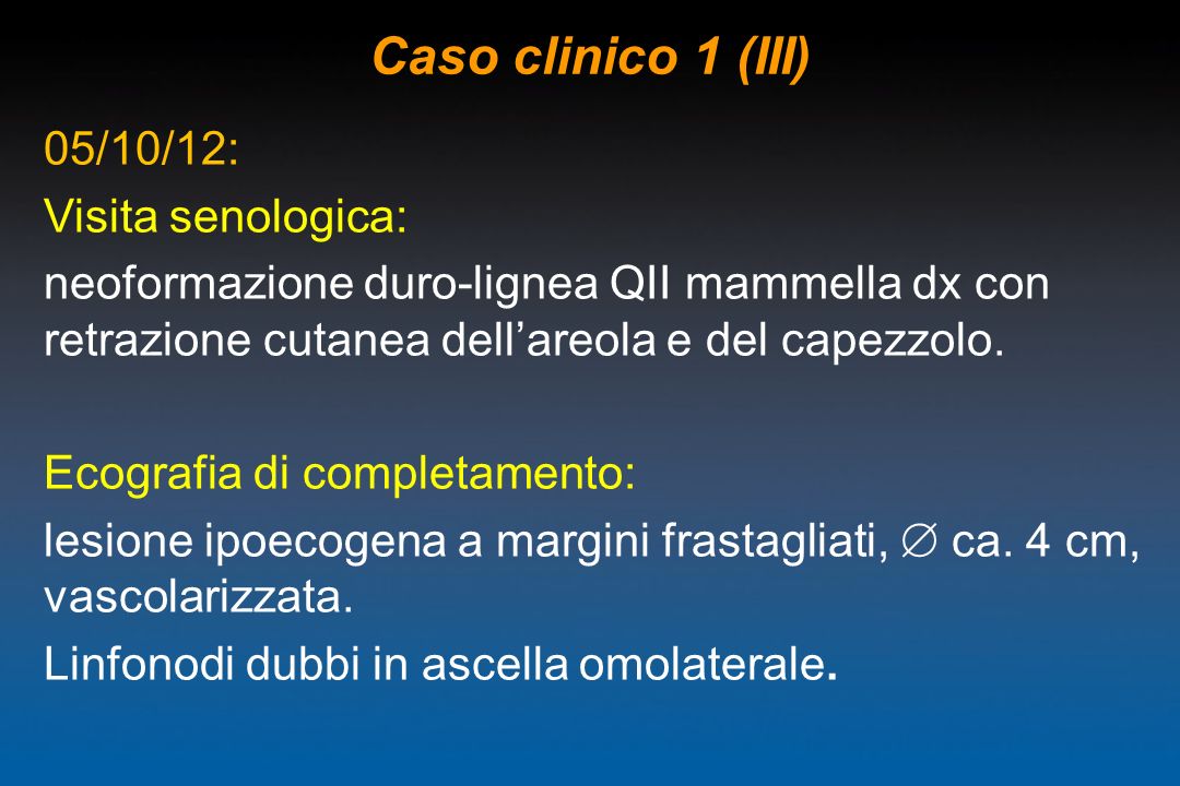 Caso clinico 1 (III) 05/10/12: Visita senologica: