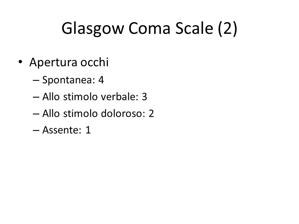 Glasgow Coma Scale (2) Apertura occhi Spontanea: 4